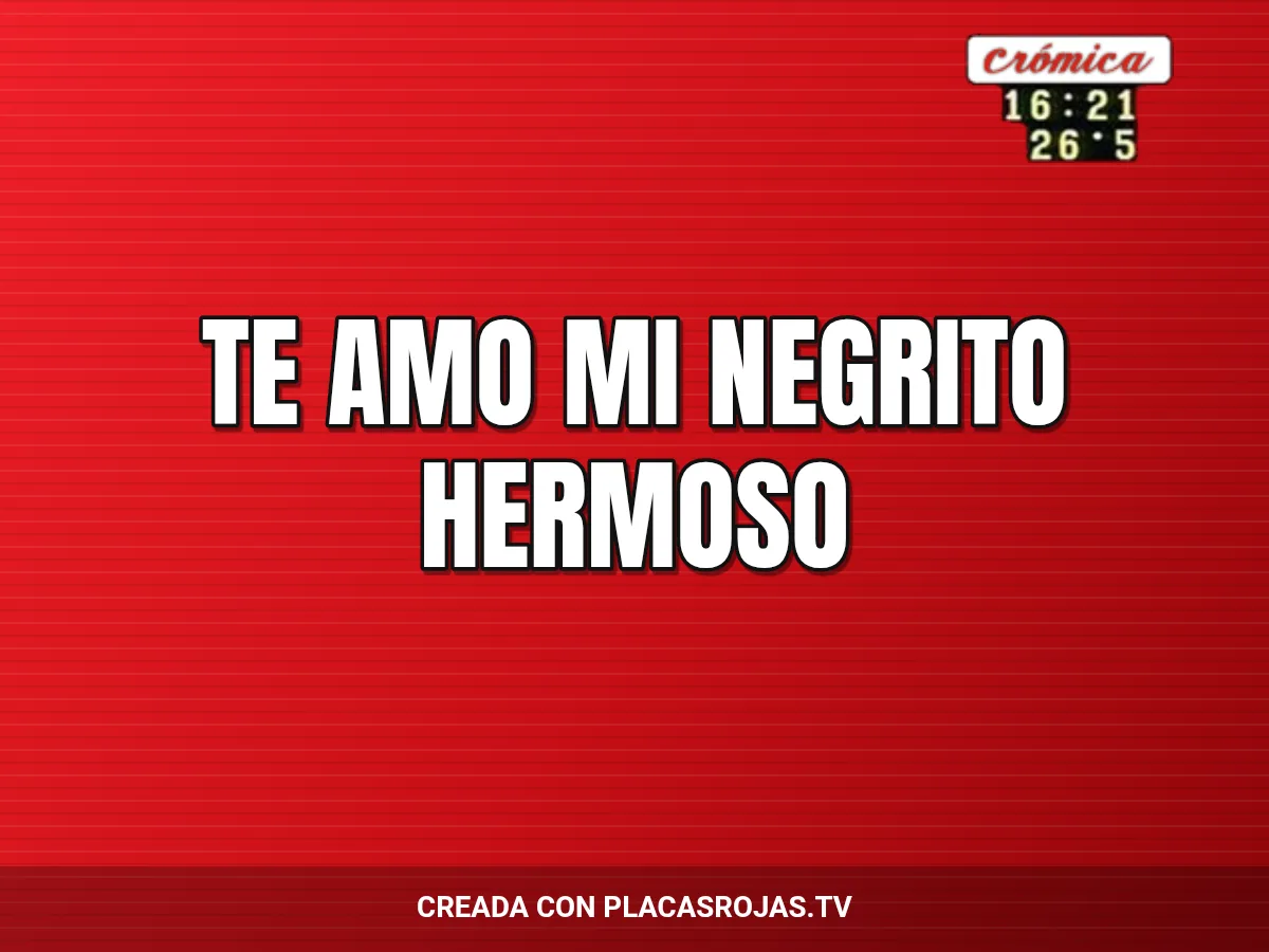 Te amo mi negrito hermoso