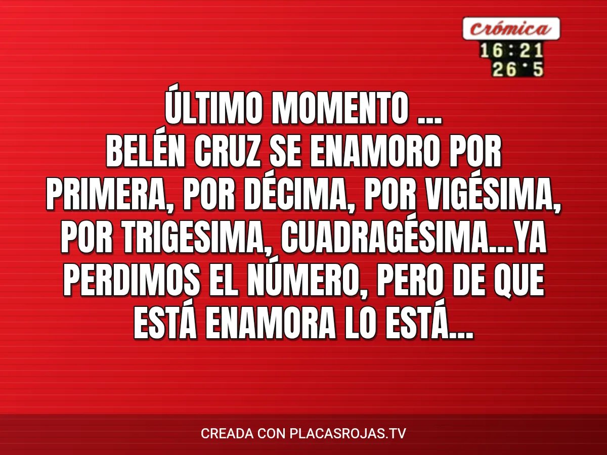 Último momento ...
Belén Cruz se enamoro por primera, por décima, por vigésima, por trigesima, cuadragésima...ya perdimos el número, pero de que está enamora lo está...