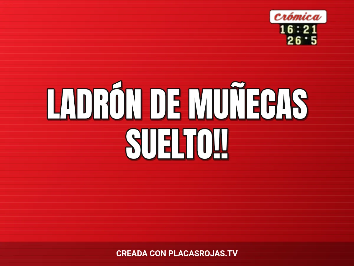 Ladrón de muñecas suelto!!