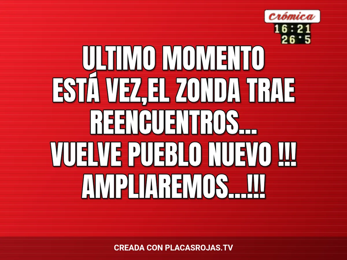 ULTIMO MOMENTO
Está vez,el zonda trae reencuentros...
VUELVE PUEBLO NUEVO !!!
Ampliaremos...!!!