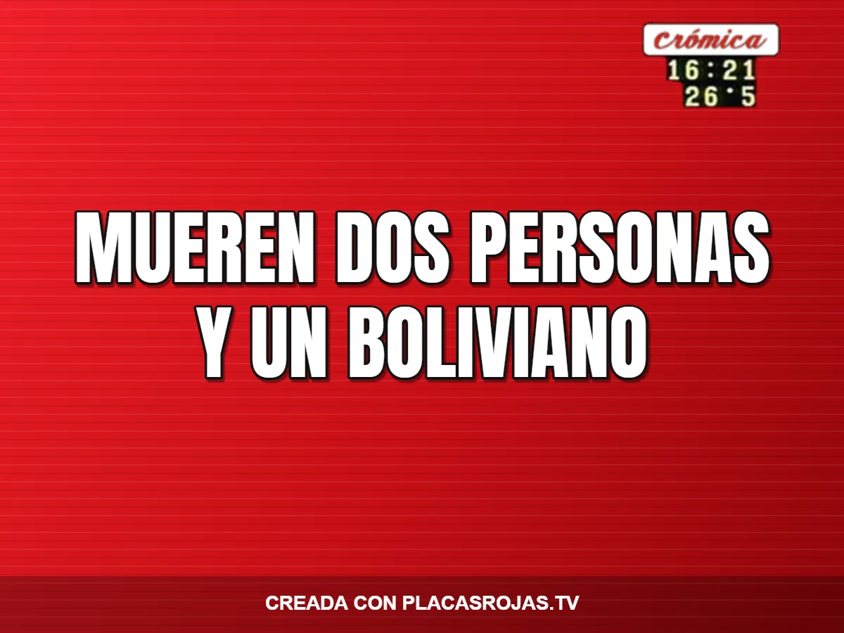 Mueren dos personas y un boliviano