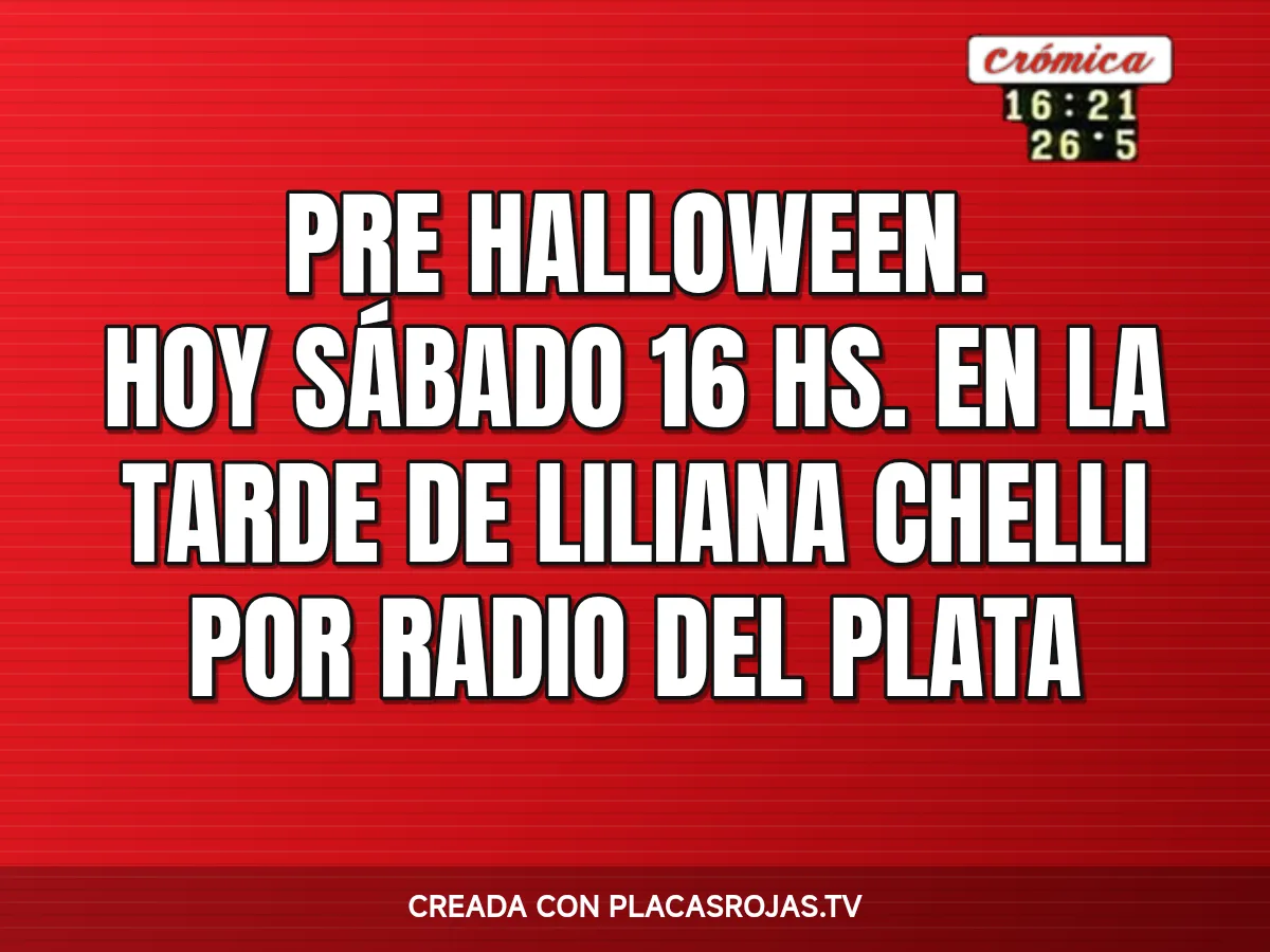 Pre halloween. 
Hoy Sábado 16 hs. En la tarde de Liliana Chelli por radio del plata