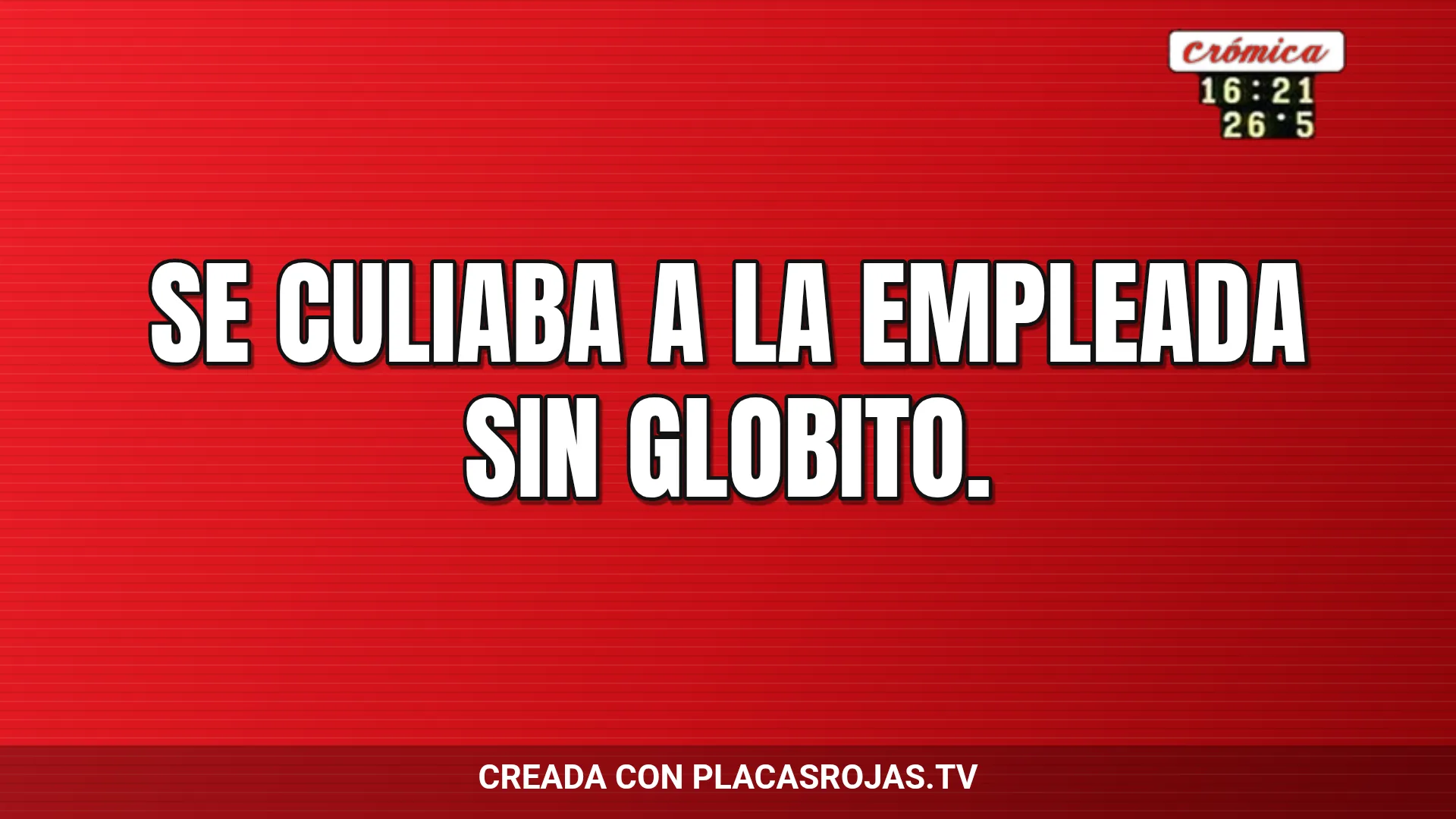 Se culiaba a la empleada sin globito.