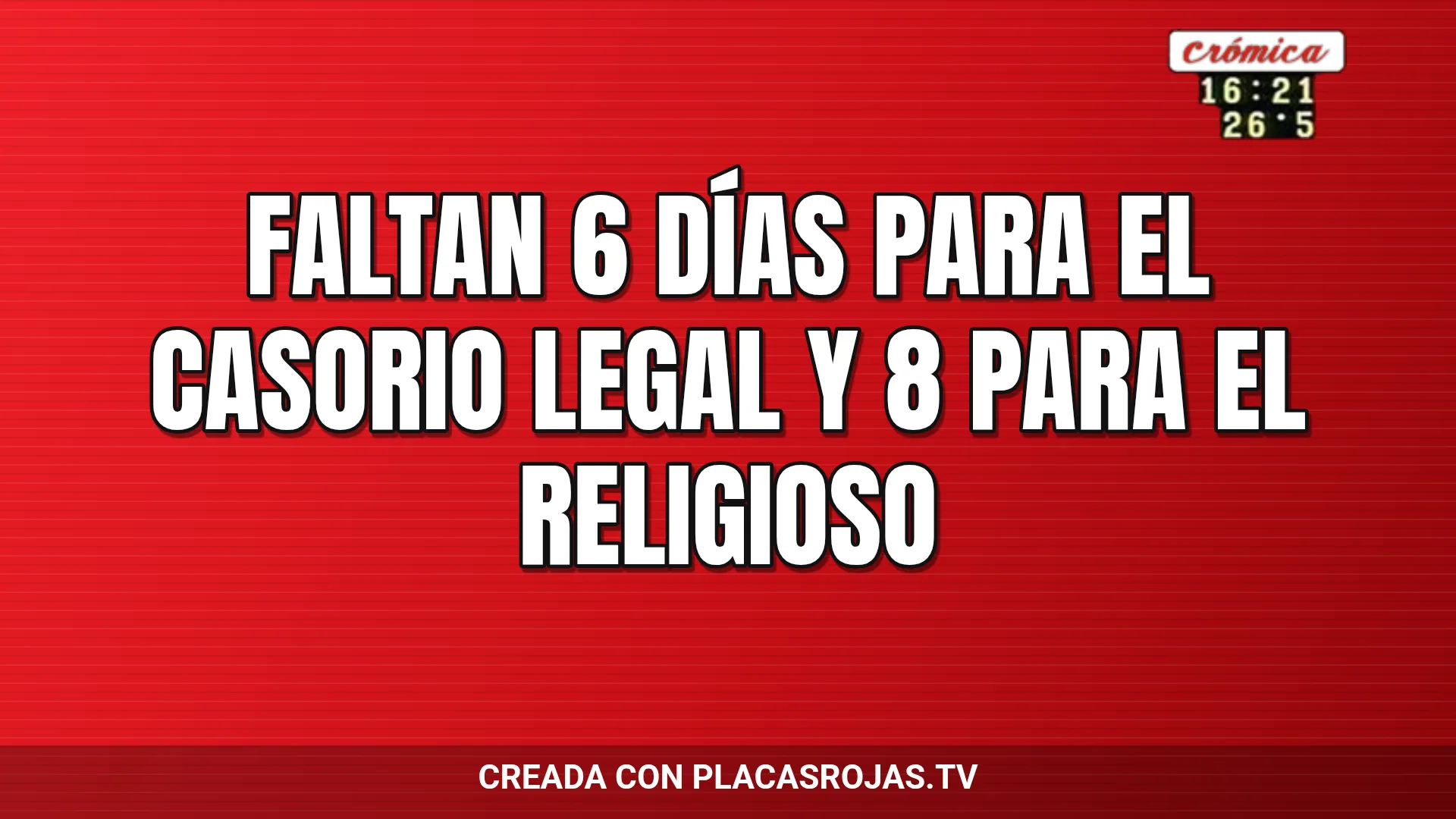 FALTAN 6 DÍAS PARA EL CASORIO LEGAL Y 8 PARA EL RELIGIOSO